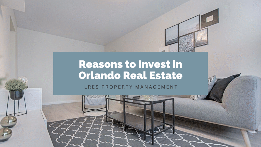 Reasons to Invest in Orlando Real Estate